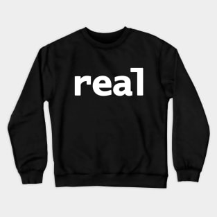 Real Minimal Typography White Text Crewneck Sweatshirt